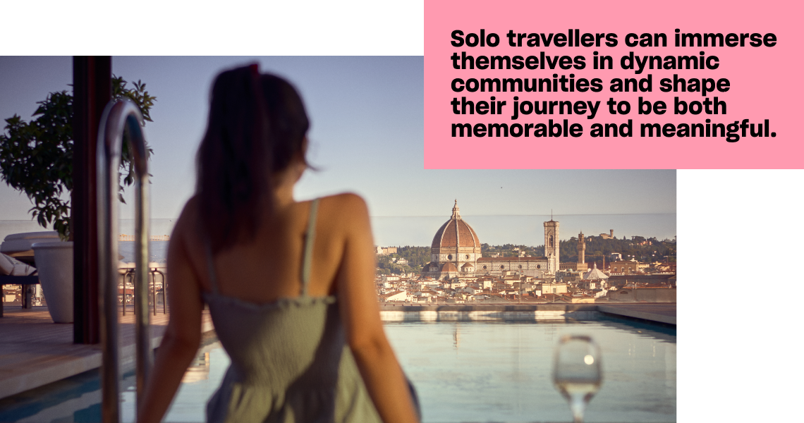 image with text: solo travellers can immerse themselves in dynamic communities and shapetheir journey to be both memorable and meaningful